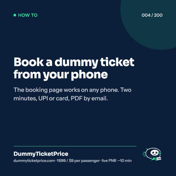 Book a dummy ticket from your phone. The booking page works on any phone. Two minutes, UPI or card, PDF by email.