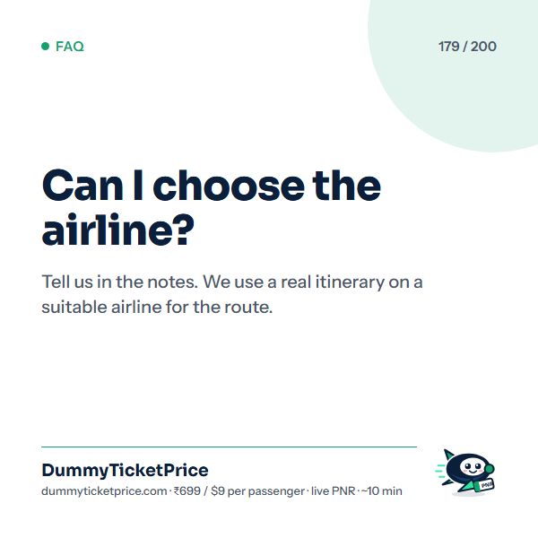 Can I choose the airline? Tell us in the notes. We use a real itinerary on a suitable airline for the route.