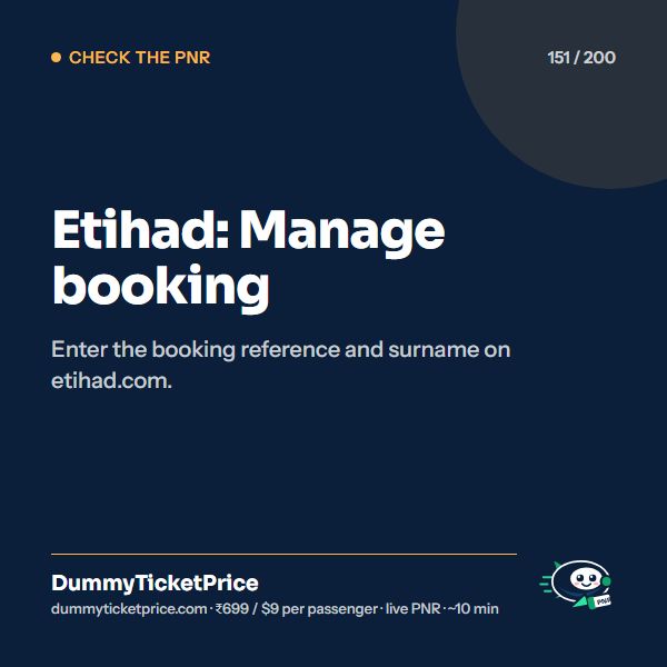 Etihad: Manage booking. Enter the booking reference and surname on etihad.com.