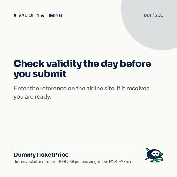 Check validity the day before you submit. Enter the reference on the airline site. If it resolves, you are ready.