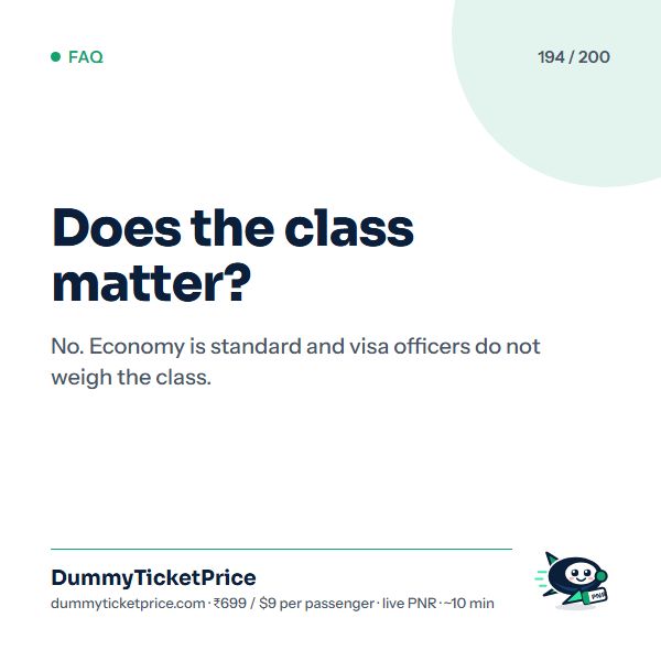 Does the class matter? No. Economy is standard and visa officers do not weigh the class.