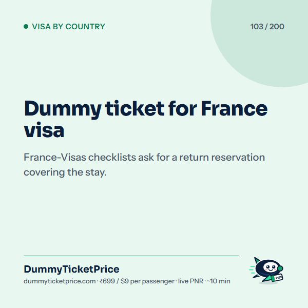 Dummy ticket for France visa. France-Visas checklists ask for a return reservation covering the stay.
