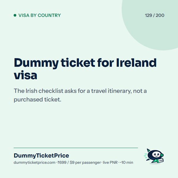 Dummy ticket for Ireland visa. The Irish checklist asks for a travel itinerary, not a purchased ticket.