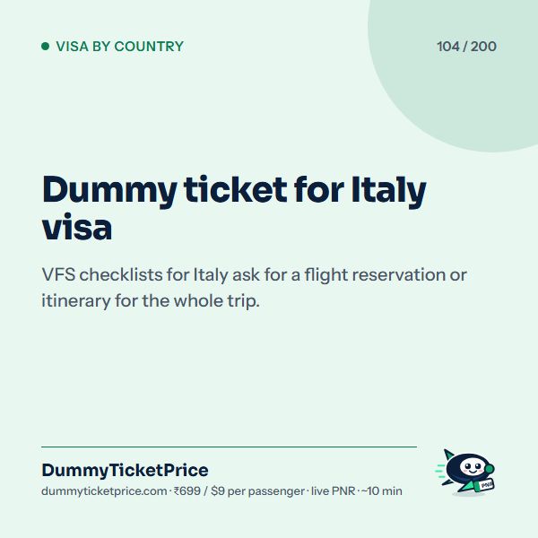 Dummy ticket for Italy visa. VFS checklists for Italy ask for a flight reservation or itinerary for the whole trip.