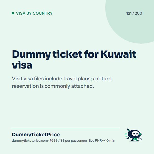 Dummy ticket for Kuwait visa. Visit visa files include travel plans; a return reservation is commonly attached.