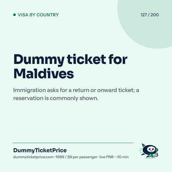 Dummy ticket for Maldives. Immigration asks for a return or onward ticket; a reservation is commonly shown.