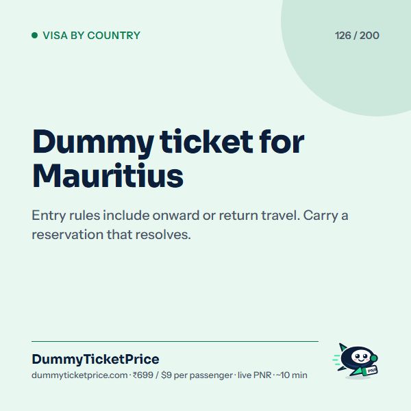 Dummy ticket for Mauritius. Entry rules include onward or return travel. Carry a reservation that resolves.