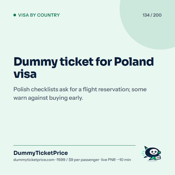 Dummy ticket for Poland visa. Polish checklists ask for a flight reservation; some warn against buying early.