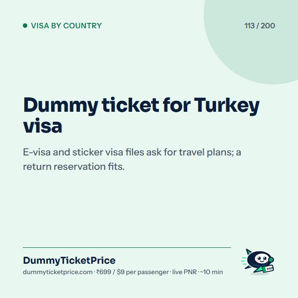 Dummy ticket for Turkey visa. E-visa and sticker visa files ask for travel plans; a return reservation fits.