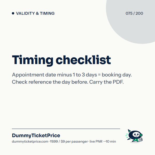 Timing checklist. Appointment date minus 1 to 3 days = booking day. Check reference the day before. Carry the PDF.