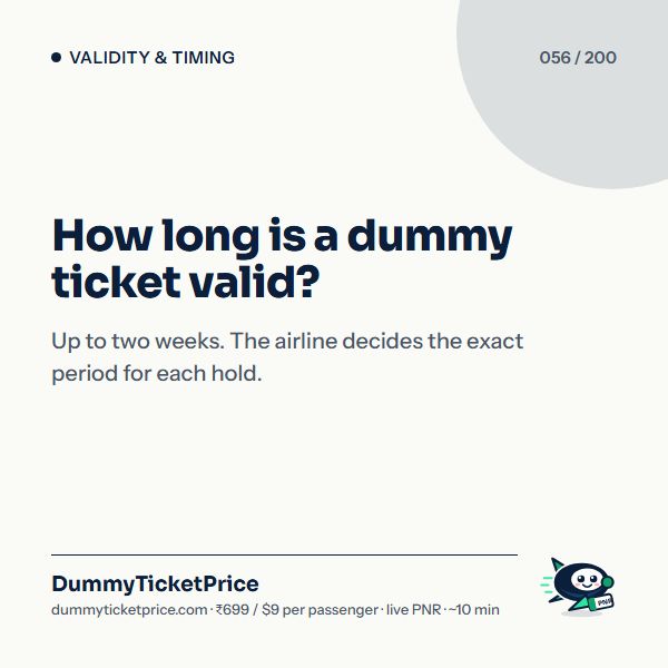 How long is a dummy ticket valid? Up to two weeks. The airline decides the exact period for each hold.