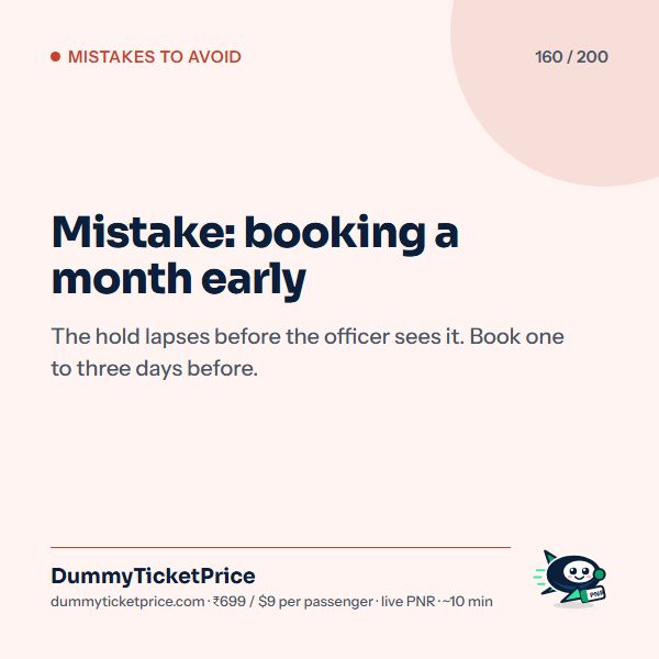 Mistake: booking a month early. The hold lapses before the officer sees it. Book one to three days before.
