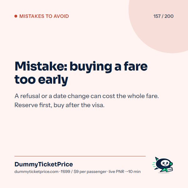 Mistake: buying a fare too early. A refusal or a date change can cost the whole fare. Reserve first, buy after the visa.