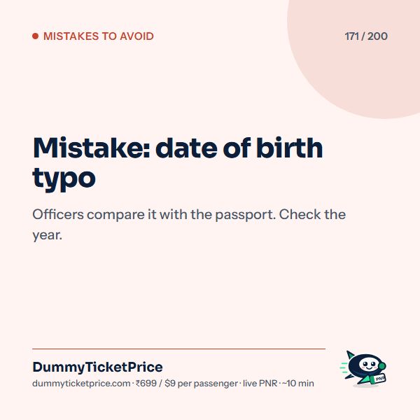 Mistake: date of birth typo. Officers compare it with the passport. Check the year.