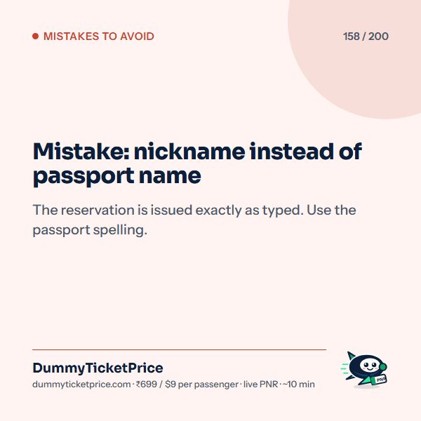 Mistake: nickname instead of passport name. The reservation is issued exactly as typed. Use the passport spelling.
