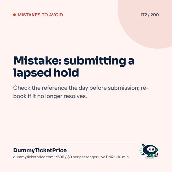 Mistake: submitting a lapsed hold. Check the reference the day before submission; re-book if it no longer resolves.