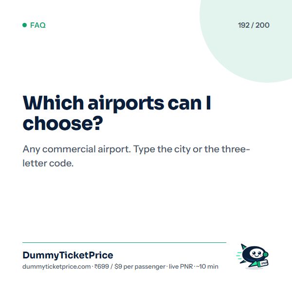 Which airports can I choose? Any commercial airport. Type the city or the three-letter code.